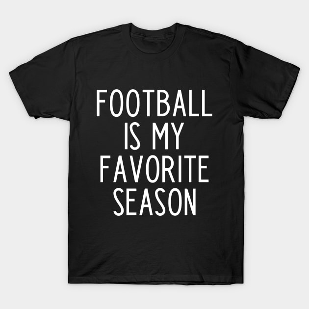 Football is my favorite season T-Shirt by kapotka